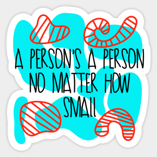 A persons a person no matter how small Seussical Suessical the musical Broadway quote Sticker